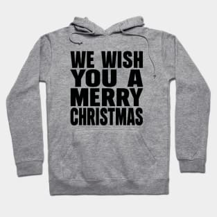 We wish you a Merry Christmas Hoodie